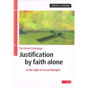 The Great Exchange Justification by Faith Alone by Philip H Eveson